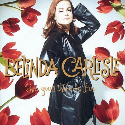 Belinda Carlisle - 1991 Live Your Life Be Free